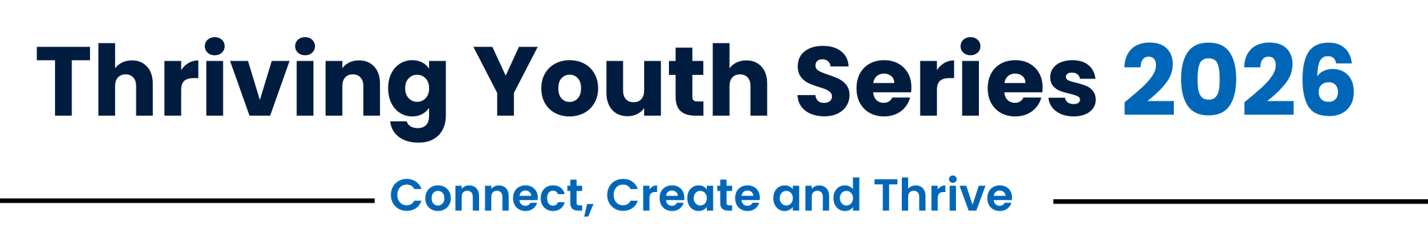 Thriving Youth Series 2026 banner with the title in dark blue and bright blue text, featuring the tagline “Connect, Create and Thrive” centered below.