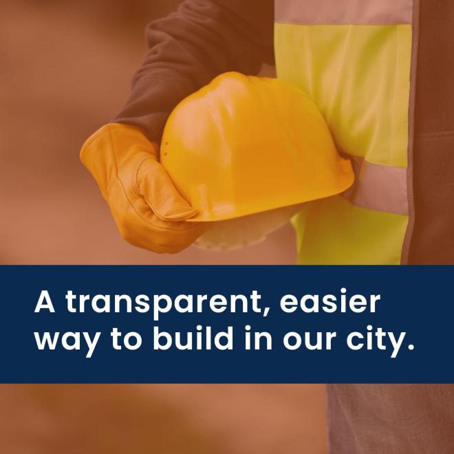 Person holding a hardhat, with the words 'A transparent, easier way to build in our city.'